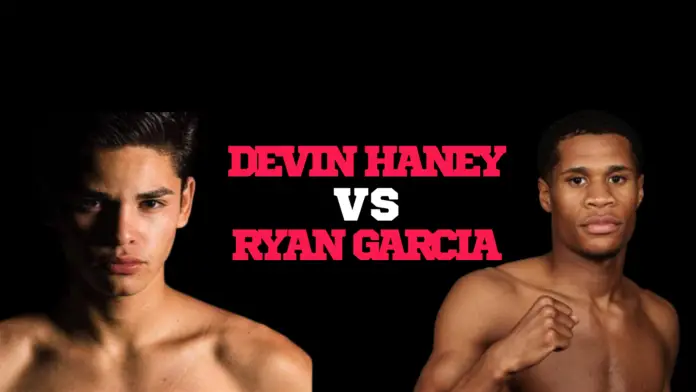 Ryan Garcia VS Devin Haney, Saturday 20th April