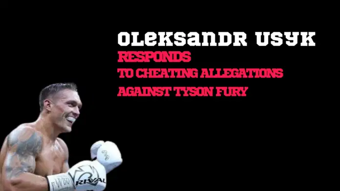 Oleksandr Usyk responds to cheating allegations against Tyson Fury